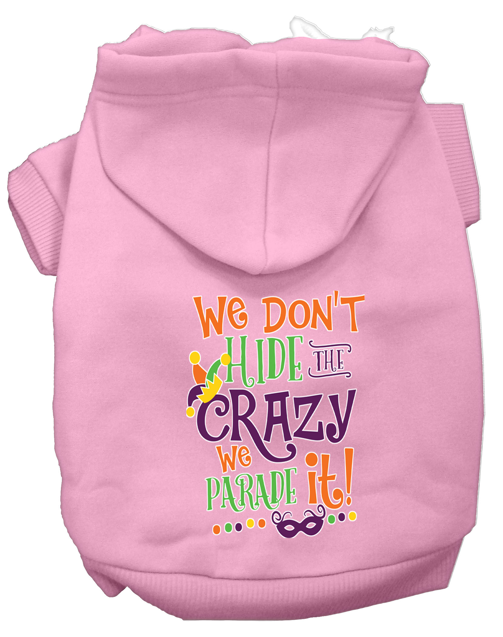 We Don't Hide the Crazy Screen Print Mardi Gras Dog Hoodie Light Pink XL